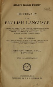 Cover of: Webster's collegiate dictionary: a dictionary of the English language : giving the derivations, pronunciations, definitions and synonyms of a large vocabulary of the words occurring in literature, art, science, and the common speech.