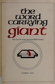 Cover of: The word-carrying giant: the growth of the American Bible Society, (1816-1966)