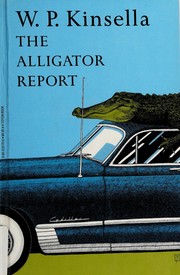 Cover of: The alligator report by W. P. Kinsella