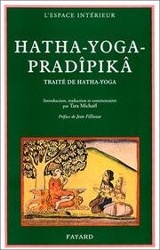 Cover of: Haṭha-yoga pradīpikā: un traité sanskrit de Haṭha-yoga : traduction, introduction et notes, avec extraits du commentaire de Brahmānanda