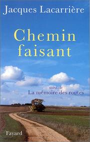Cover of: Chemin faisant: mille kilomètres à pied à travers la France [suivi de La mémoire des routes]