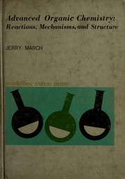 Cover of: Advanced organic chemistry: reactions, mechanisms, and structure. by Jerry March
