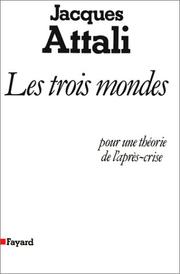 Cover of: Les trois mondes: pour une théorie de l'après-crise