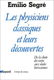 Cover of: Les physiciens classiques et leurs découvertes by Emilio G. Segrè