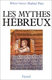 Cover of: Les Mythes hébreux  by Robert Graves, Raphael Patai, Jean-Paul Landais