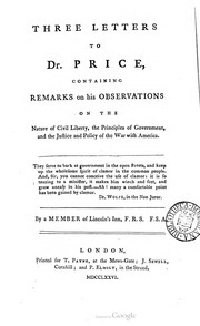 Cover of: Three letters to Dr. Price containing remarks on his Observations on the nature of civil liberty, the principles of government, and the justice and policy of the war with America ...