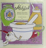 Cover of: Mustard: making your own gourmet mustards