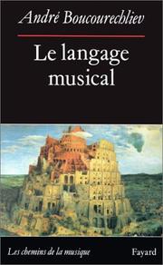 Cover of: Le Langage musical by André Boucourechliev