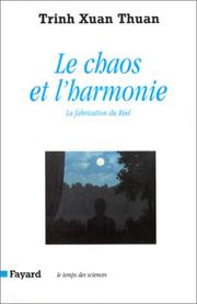 Cover of: Le chaos et l'harmonie by Trinh Xuan Thuan