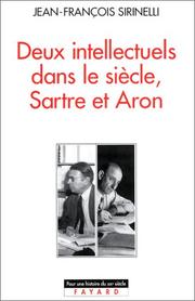 Deux intellectuels dans le siècle, Sartre et Aron by Jean-François Sirinelli