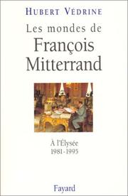 Cover of: Les mondes de François Mitterrand: à l'Elysée, 1981-1995