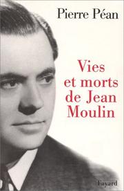 Cover of: Vies et morts de Jean Moulin by Pierre Péan