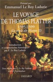 Le siècle des Platter, 1499-1628 by Emmanuel Le Roy Ladurie