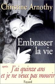 Cover of: Embrasser la vie by Christine Arnothy