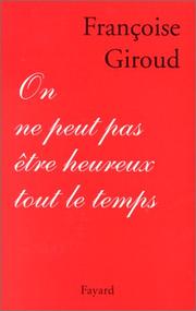 On ne peut pas être heureux tout le temps by Françoise Giroud