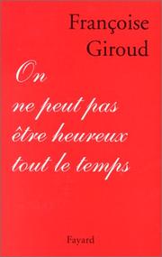 Cover of: On ne peut pas être heureux tout le temps by Françoise Giroud