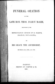 Cover of: Funeral oration on the late Hon. Thos. D'Arcy McGee: delivered in the Metropolitan Church of St. Mary's, Halifax, Nova Scotia on Friday 24th April, A D. 1868