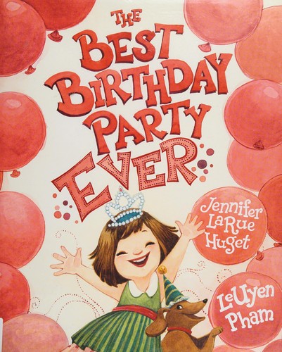 The best birthday party ever by Jennifer LaRue Huget