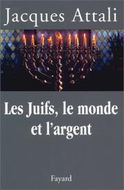 Cover of: Les juifs, le monde et l'argent by Jacques Attali