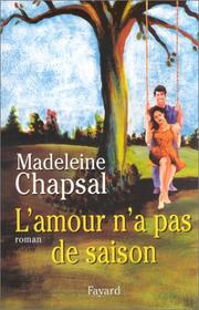 Cover of: L'amour n'a pas de saison by Madeleine Chapsal
