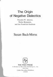 The origin of negative dialectics by Susan Buck-Morss