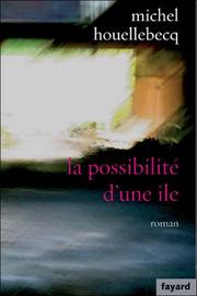 Cover of: La possibilite dune ile. Roman by Michel Houellebecq