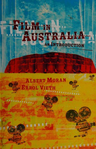 FILM IN AUSTRALIA: AN INTRODUCTION. by ALBERT MORAN