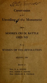 Cover of: Ceremonies at the unveiling of the monument upon Moore's Creek battle ground to the women of the Revolution, August, 1907 by Edmund Alexander Hawes