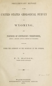 Cover of: Preliminary report of the United States Geological Survey of Wyoming, and portions of contiguous territories: (being a second annual report of progress), under the authority of the Secretary of the Interior