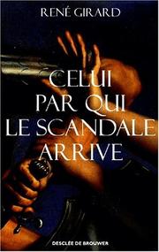 Cover of: Celui par qui le scandale arrive by René Girard, Marie-Stella Barberi