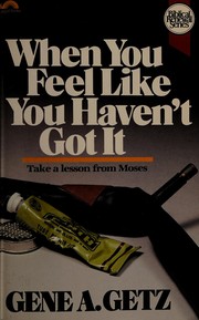 Cover of: When you feel like you haven't got it, take a lesson from Moses