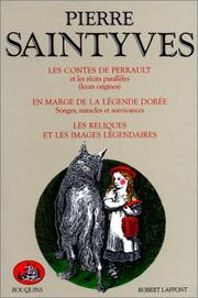 Cover of: Les contes de Perrault: et les récits parallèles (leurs origines) ; En marge de la légende dorée : songes, miracles et survivances ; Les reliques et les images légendaires