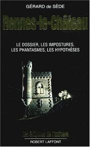 Cover of: Rennes-le-Château: le dossier, les impostures les phantasmes, les hypothèses