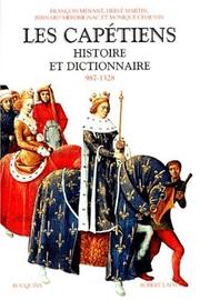 Cover of: Les Capétiens: histoire et dictionnaire, 987-1328