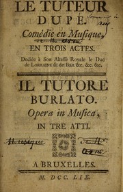 Cover of: Le tuteur dupé: comédie en musique, en trois actes = Il tutore burlato : opera in musica in tre atti