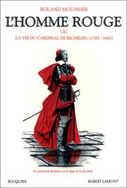 Cover of: L' homme rouge, ou, La vie du cardinal de Richelieu, 1585-1642 by Roland Mousnier
