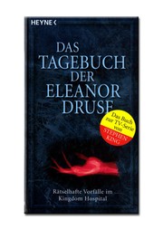 Cover of: Das Tagebuch der Eleanor Druse: ra tselhafte Vorfa lle im Kingdom Hospital ; [das Buch zur TV-Serie von Stephen King