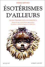 Cover of: Esotérismes d'ailleurs: les ésotérismes non occidentaux, primitifs, civilisateurs, indiens, extrême-orientaux, monothéistes