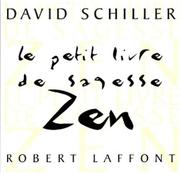 Cover of: Le Petit livre de sagesse zen by David Schiller, David Schiller, David Schiller, David Schiller