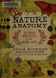 Cover of: Nature anatomy: the curious parts & pieces of the natural world