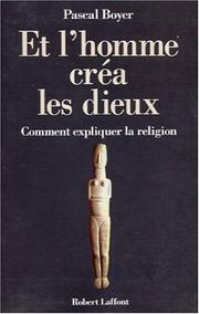 Cover of: Et l'homme créa les dieux by Pascal Boyer