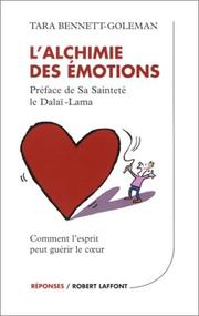 Cover of: L'alchimie des émotions by Tara Bennet-Goleman, His Holiness Tenzin Gyatso the XIV Dalai Lama, Daniel Roche