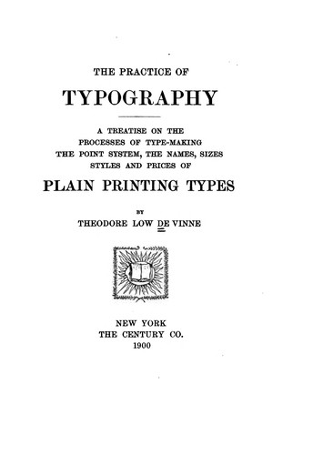 The practice of typography by Theodore Low De Vinne