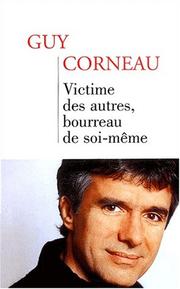 Victime des autres, bourreau de soi-même by Guy Corneau