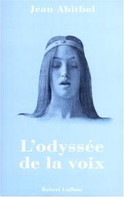 Cover of: LOdyssÃ©e de la voix by Docteur Jean Abitbol