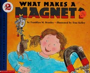 Cover of: What makes a magnet? by Franklyn M. Branley
