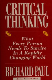 Cover of: Critical thinking: what every person needs to survive in a rapidly changing world