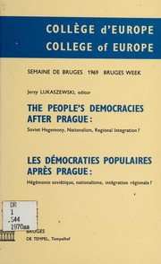 Cover of: The people's democracies after Prague: Soviet hegemony, nationalism, regional integration? by Semaine de Bruges (6th 1969)
