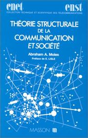 Theorie structurale de la communication et societe by Moles a, Abraham A. Moles