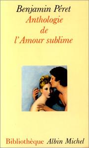 Cover of: Anthologie de l'amour sublime by Benjamin Péret